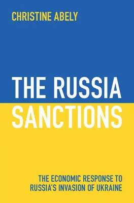 Die Russland-Sanktionen: Die wirtschaftliche Reaktion auf Russlands Invasion in der Ukraine - The Russia Sanctions: The Economic Response to Russia's Invasion of Ukraine