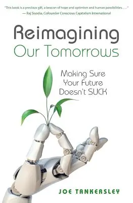 Reimagining Your Tomorrows: Wie Sie sicherstellen, dass Ihre Zukunft nicht im Arsch ist - Reimagining Your Tomorrows: Making Sure Your Future Doesn't Suck