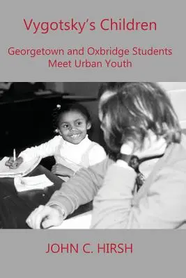 Vygotskys Kinder: Georgetown- und Oxbridge-Studenten treffen auf Stadtjugendliche - Vygotsky's Children: Georgetown and Oxbridge Students Meet Urban Youth