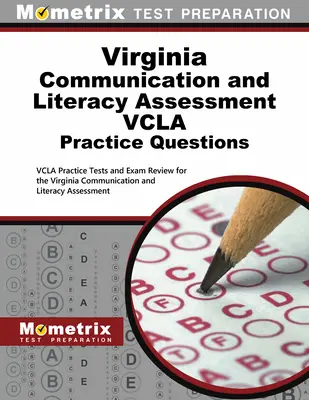 Virginia Communication and Literacy Assessment Vcla Praxisfragen: Vcla Praxistests und Prüfungsvorbereitung für die Virginia Communication and Literac - Virginia Communication and Literacy Assessment Vcla Practice Questions: Vcla Practice Tests and Exam Review for the Virginia Communication and Literac
