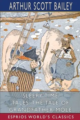 Märchen zur Schlafenszeit: Das Märchen von Großvater Maulwurf (Esprios Classics): Illustriert von Harry L. Smith - Sleepy-Time Tales: The Tale of Grandfather Mole (Esprios Classics): Illustrated by Harry L. Smith