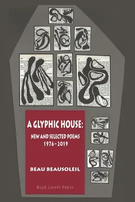 A Glyphic House: Neue und ausgewählte Gedichte 1976 - 2019 - A Glyphic House: New and Selected Poems 1976 - 2019