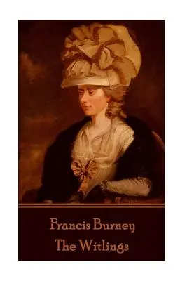 Frances Burney - Die Witlinge - Frances Burney - The Witlings