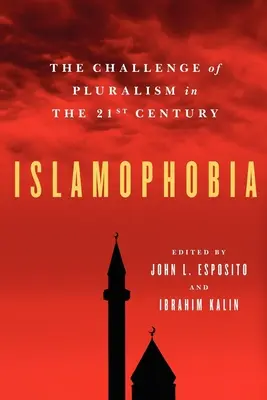 Islamophobie: Die Herausforderung des Pluralismus im 21. Jahrhundert - Islamophobia: The Challenge of Pluralism in the 21st Century