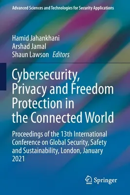 Cybersicherheit, Privatsphäre und Schutz der Freiheit in der vernetzten Welt: Proceedings of the 13th International Conference on Global Security, Safety and - Cybersecurity, Privacy and Freedom Protection in the Connected World: Proceedings of the 13th International Conference on Global Security, Safety and