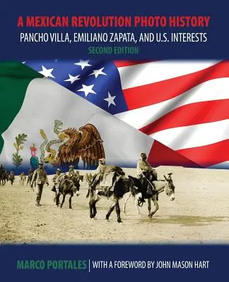 Eine Fotogeschichte der mexikanischen Revolution: Pancho Villa, Emiliano Zapata und die Interessen der USA - A Mexican Revolution Photo History: Pancho Villa, Emiliano Zapata, and U.S. Interests