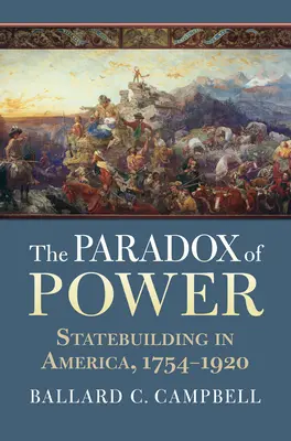 Das Paradoxon der Macht: Staatsbildung in Amerika, 1754-1920 - The Paradox of Power: Statebuilding in America, 1754-1920