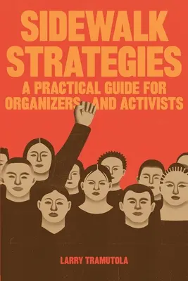 Strategien für den Bürgersteig: Ein praktischer Leitfaden für Organisatoren und Aktivisten - Sidewalk Strategies: A Practical Guide For Organizers and Activists