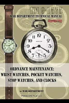 Instandhaltung von Waffen: Armbanduhren, Taschenuhren, Stoppuhren und Uhren - Ordnance Maintenance: Wrist Watches, Pocket Watches, Stop Watches and Clocks