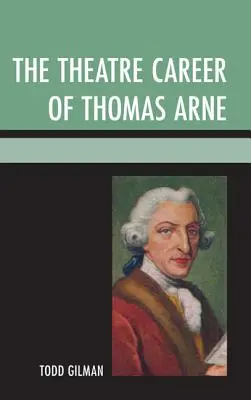 Die Theaterkarriere von Thomas Arne - The Theatre Career of Thomas Arne
