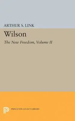 Wilson, Band II: Die neue Freiheit - Wilson, Volume II: The New Freedom