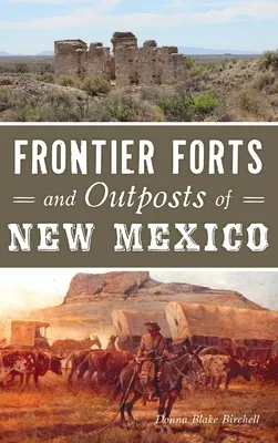 Grenzforts und Außenposten von New Mexico - Frontier Forts and Outposts of New Mexico