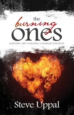 The Burning Ones: Eine Leidenschaft für Jesus entfachen und anfachen - The Burning Ones: Igniting and fuelling a passion for Jesus