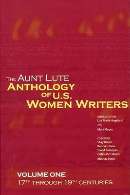Die Tante-Laute-Anthologie US-amerikanischer Schriftstellerinnen, Band eins: 17. bis 19. Jahrhundert - The Aunt Lute Anthology of U.S. Women Writers, Volume One: 17th Through 19th Centuries