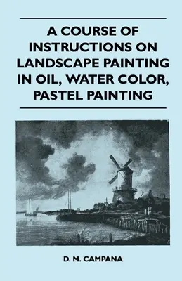 Eine Anleitung zur Landschaftsmalerei in Öl, Aquarell, Pastellmalerei - A Course of Instructions on Landscape Painting in Oil, Water Color, Pastel Painting