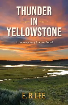 Der Donner im Yellowstone: Ein zeitgenössischer literarischer Roman - Thunder in Yellowstone: A contemporary literary novel