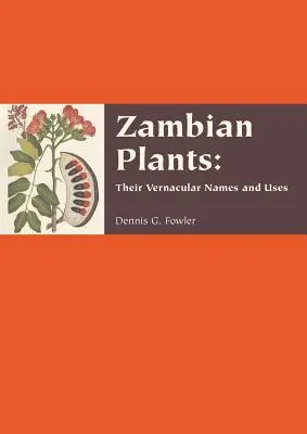 Sambische Pflanzen: ihre volkstümlichen Namen und Verwendungen - Zambian Plants: their vernacular names and uses