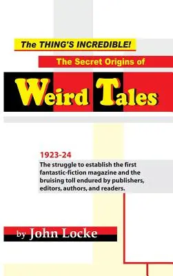 Das Ding ist unfassbar! Die geheimen Ursprünge der Weird Tales - The Thing's Incredible! The Secret Origins of Weird Tales