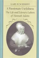 Eine leidenschaftliche Nützlichkeit: Das Leben und das literarische Schaffen von Hannah Adams - A Passionate Usefulness: The Life and Literary Labors of Hannah Adams