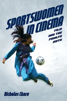 Sportlerinnen im Kino: Film und der Mythos der Zerbrechlichkeit - Sportswomen in Cinema: Film and the Frailty Myth