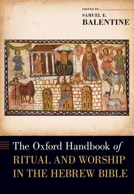 Das Oxford-Handbuch zu Ritual und Gottesdienst in der hebräischen Bibel - The Oxford Handbook of Ritual and Worship in the Hebrew Bible