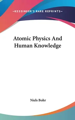 Atomphysik und menschliches Wissen - Atomic Physics And Human Knowledge