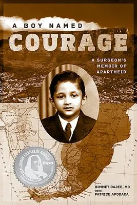 Ein Junge namens Courage: Die Memoiren eines Chirurgen über die Apartheid - A Boy Named Courage: A Surgeon's Memoir of Apartheid
