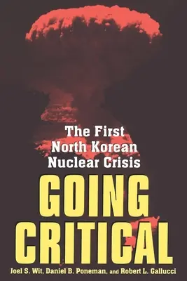 Going Critical: Die erste nordkoreanische Nuklearkrise - Going Critical: The First North Korean Nuclear Crisis