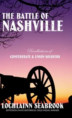 Die Schlacht von Nashville: Erinnerungen von konföderierten und Unionssoldaten - The Battle of Nashville: Recollections of Confederate and Union Soldiers