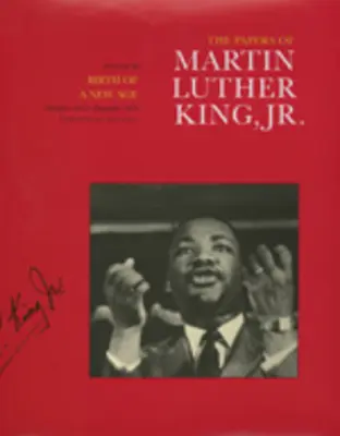 Die Schriften von Martin Luther King, Jr., Band III: Die Geburt eines neuen Zeitalters, Dezember 1955-Dezember 1956, Band 3 - The Papers of Martin Luther King, Jr., Volume III: Birth of a New Age, December 1955-December 1956 Volume 3