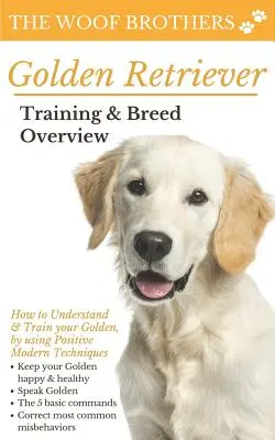 Golden Retriever Training & Rasseübersicht: Wie Sie Ihren Golden Retriever mit positiven, modernen Techniken verstehen und trainieren - Golden Retriever Training & Breed Overview: How to Understand & Train your Golden, by using Positive Modern Techniques