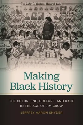 Schwarze Geschichte schreiben: Die Farbgrenze, Kultur und Ethnie im Zeitalter von Jim Crow - Making Black History: The Color Line, Culture, and Race in the Age of Jim Crow