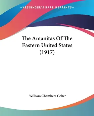 Die Amanitas der östlichen Vereinigten Staaten (1917) - The Amanitas Of The Eastern United States (1917)