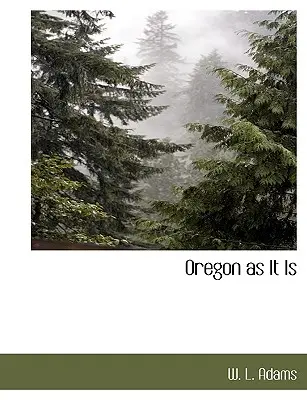 Oregon, wie es ist - Oregon as It Is