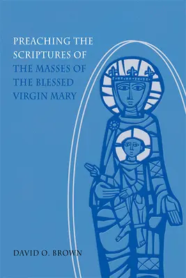 Predigt der Schriften der Messen der heiligen Jungfrau Maria - Preaching the Scriptures of the Masses of the Blessed Virgin Mary