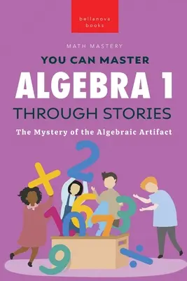 Algebra 1 durch Geschichten: Das Geheimnis des algebraischen Artefakts - Algebra 1 Through Stories: The Mystery of the Algebraic Artifact