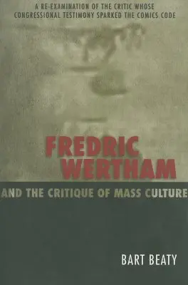 Fredric Wertham und die Kritik der Massenkultur - Fredric Wertham and the Critique of Mass Culture