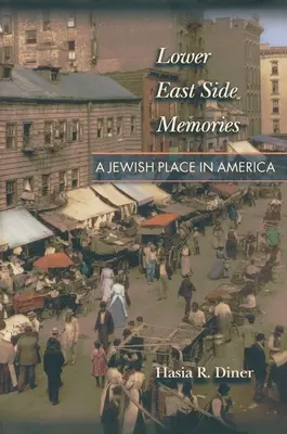 Lower East Side-Erinnerungen: Ein jüdischer Ort in Amerika - Lower East Side Memories: A Jewish Place in America