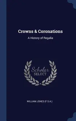 Kronen und Krönungen: Eine Geschichte der Insignien - Crowns & Coronations: A History of Regalia