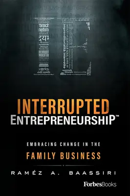 Unterbrochenes Unternehmertum(tm): Den Wandel im Familienunternehmen annehmen - Interrupted Entrepreneurship(tm): Embracing Change in the Family Business