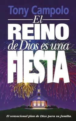 El Reino de Dios Es Una Fiesta = Das Reich Gottes ist eine Party - El Reino de Dios Es Una Fiesta = The Kingdom of God Is a Party