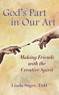 Gottes Anteil an unserer Kunst: Freundschaft mit dem kreativen Geist schließen - God's Part in Our Art: Making Friends with the Creative Spirit
