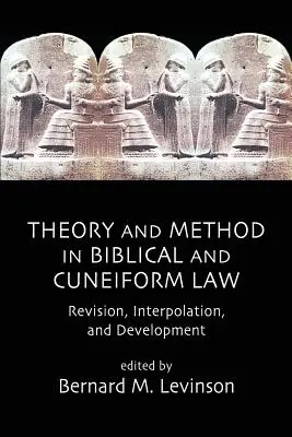 Theorie und Methode im biblischen und keilschriftlichen Recht: Revision, Interpolation und Entwicklung - Theory and Method in Biblical and Cuneiform Law: Revision, Interpolation, and Development