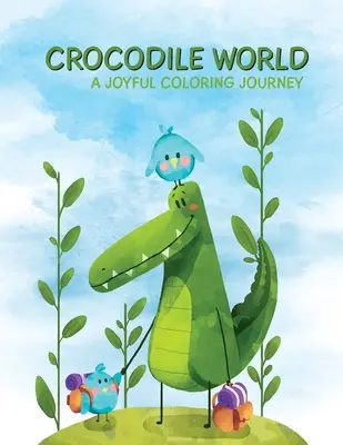 Krokodil-Welt: Eine fröhliche Reise zum Ausmalen für Kinder - Crocodile World: A Joyful Coloring Journey for Children