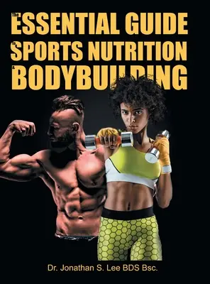 Der Leitfaden für Sporternährung und Bodybuilding: Der ultimative Leitfaden für Fettverbrennung, Muskelaufbau und ein gesundes Leben - The Essential Guide To Sports Nutrition And Bodybuilding: The Ultimate Guide To Burning Fat, Building Muscle And Healthy Living
