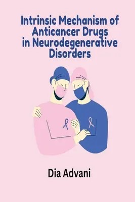 Intrinsischer Mechanismus von Krebsmedikamenten bei neurodegenerativen Erkrankungen - Intrinsic Mechanism of Anticancer Drugs in Neurodegenerative Disorders