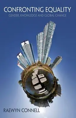 Konfrontation mit der Gleichheit: Geschlecht, Wissen und globaler Wandel - Confronting Equality: Gender, Knowledge and Global Change
