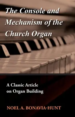 Der Spieltisch und die Mechanik der Kirchenorgel - Ein klassischer Artikel über den Orgelbau - The Console and Mechanism of the Church Organ - A Classic Article on Organ Building