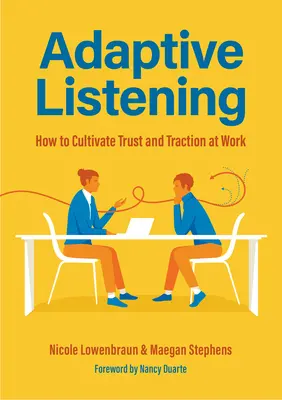 Adaptives Zuhören: Wie man Vertrauen und Zugkraft am Arbeitsplatz kultiviert (Kommunikation für Führungskräfte, Kultur am Arbeitsplatz) - Adaptive Listening: How to Cultivate Trust and Traction at Work (Communication for Leaders, Workplace Culture)