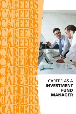 Karriere als Investmentfondsmanager: Finanzanalyst, Hedge-Fonds-Manager - Career as an Investment Fund Manager: Financial Analyst, Hedge Fund Manager